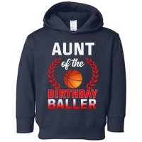 Aunt Of The Birthday Baller Basketball Theme Bday Party Toddler Hoodie