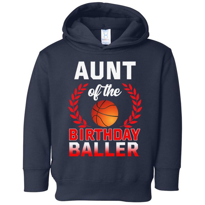 Aunt Of The Birthday Baller Basketball Theme Bday Party Toddler Hoodie