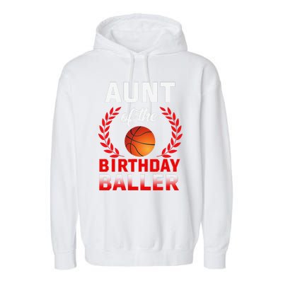 Aunt Of The Birthday Baller Basketball Theme Bday Party Garment-Dyed Fleece Hoodie