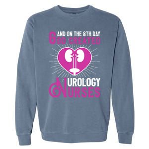 And On The 8th Day God Created Urology Nurses And Nursing Gift Garment-Dyed Sweatshirt