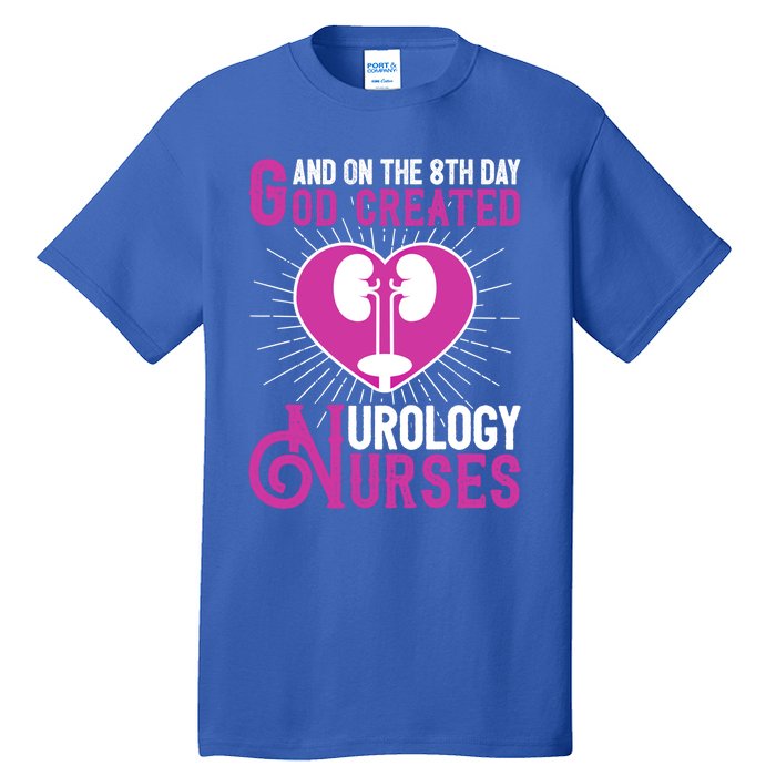 And On The 8th Day God Created Urology Nurses And Nursing Gift Tall T-Shirt