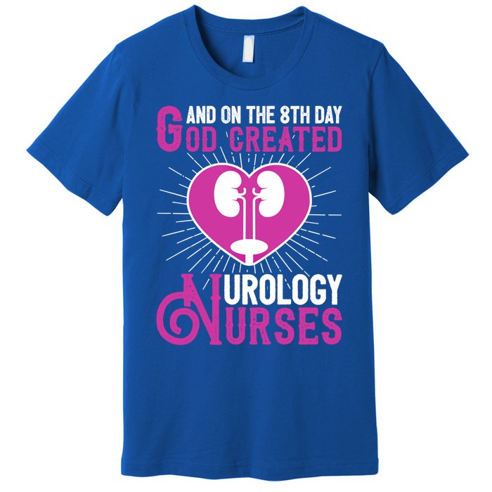 And On The 8th Day God Created Urology Nurses And Nursing Gift Premium T-Shirt