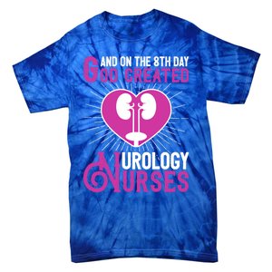 And On The 8th Day God Created Urology Nurses And Nursing Gift Tie-Dye T-Shirt