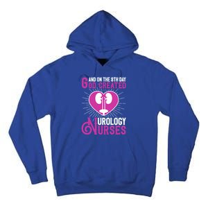 And On The 8th Day God Created Urology Nurses And Nursing Gift Tall Hoodie