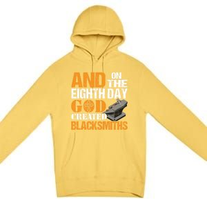 And On The Eighth Day God Created Blacksmiths Farrier Forger Gift Premium Pullover Hoodie