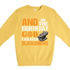 And On The Eighth Day God Created Blacksmiths Farrier Forger Gift Premium Crewneck Sweatshirt