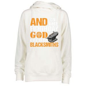 And On The Eighth Day God Created Blacksmiths Farrier Forger Gift Womens Funnel Neck Pullover Hood