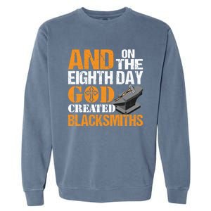 And On The Eighth Day God Created Blacksmiths Farrier Forger Gift Garment-Dyed Sweatshirt