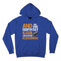 And On The Eighth Day God Created Blacksmiths Farrier Forger Gift Hoodie