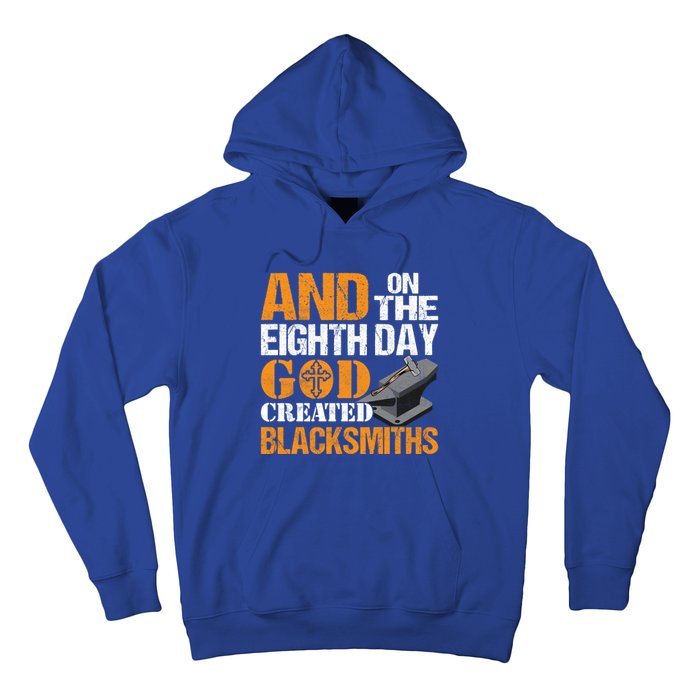 And On The Eighth Day God Created Blacksmiths Farrier Forger Gift Hoodie