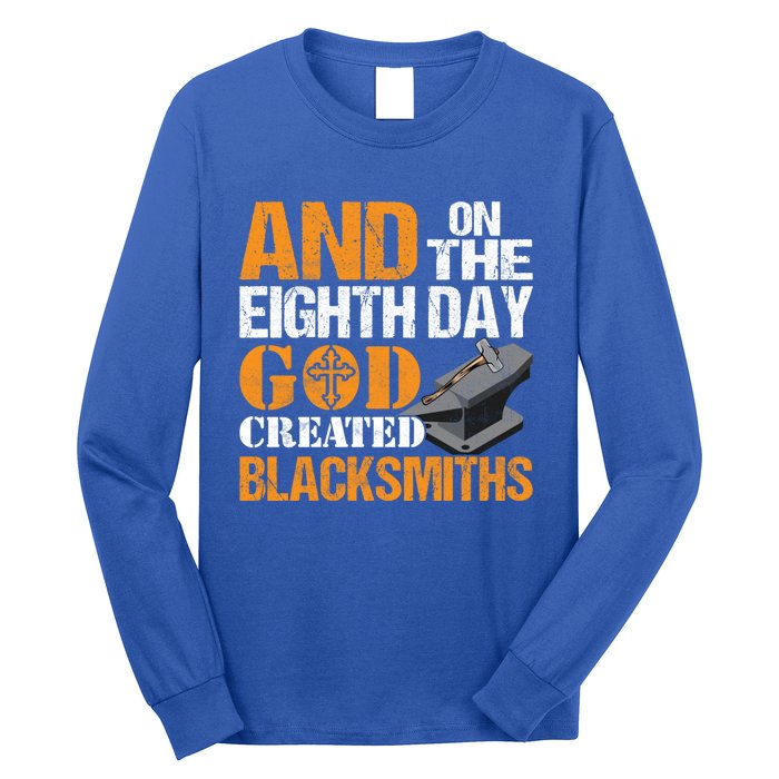 And On The Eighth Day God Created Blacksmiths Farrier Forger Gift Long Sleeve Shirt