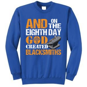 And On The Eighth Day God Created Blacksmiths Farrier Forger Gift Tall Sweatshirt