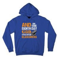 And On The Eighth Day God Created Blacksmiths Farrier Forger Gift Tall Hoodie