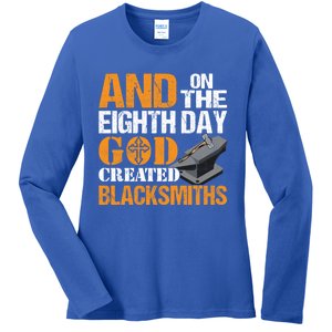 And On The Eighth Day God Created Blacksmiths Farrier Forger Gift Ladies Long Sleeve Shirt