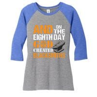 And On The Eighth Day God Created Blacksmiths Farrier Forger Gift Women's Tri-Blend 3/4-Sleeve Raglan Shirt