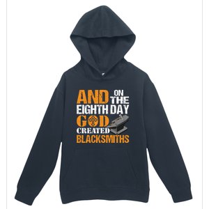 And On The Eighth Day God Created Blacksmiths Farrier Forger Gift Urban Pullover Hoodie