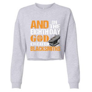 And On The Eighth Day God Created Blacksmiths Farrier Forger Gift Cropped Pullover Crew