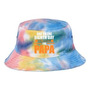 And On The Eighth Day God Created The Papa Grandpa Papa Gift Tie Dye Newport Bucket Hat