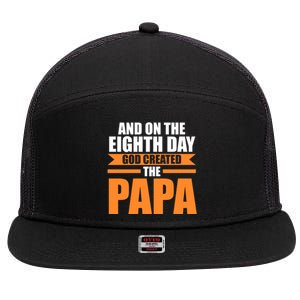 And On The Eighth Day God Created The Papa Grandpa Papa Gift 7 Panel Mesh Trucker Snapback Hat