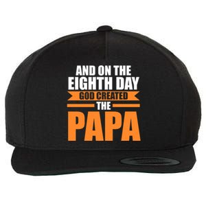 And On The Eighth Day God Created The Papa Grandpa Papa Gift Wool Snapback Cap