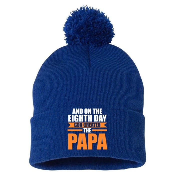 And On The Eighth Day God Created The Papa Grandpa Papa Gift Pom Pom 12in Knit Beanie