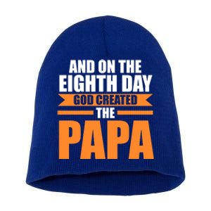 And On The Eighth Day God Created The Papa Grandpa Papa Gift Short Acrylic Beanie