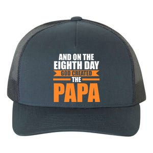 And On The Eighth Day God Created The Papa Grandpa Papa Gift Yupoong Adult 5-Panel Trucker Hat