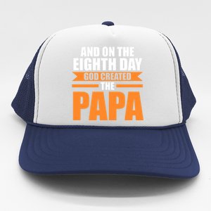 And On The Eighth Day God Created The Papa Grandpa Papa Gift Trucker Hat