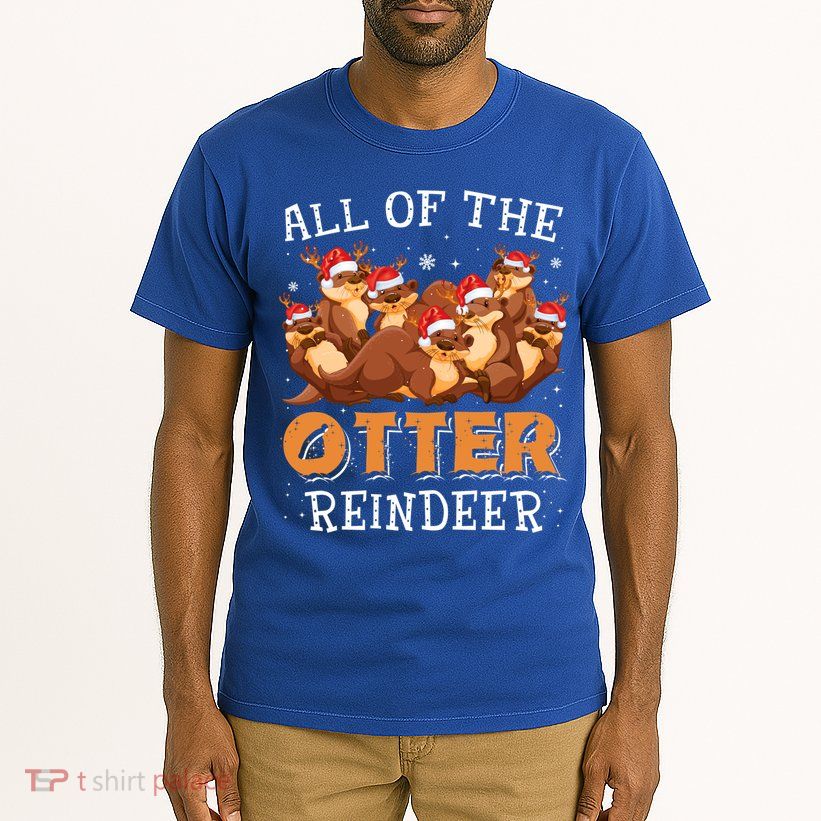 All Of The Otter Reindeer Christmas Funny Cute Gift Tall T-Shirt