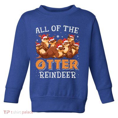 All Of The Otter Reindeer Christmas Funny Cute Gift Toddler Sweatshirt
