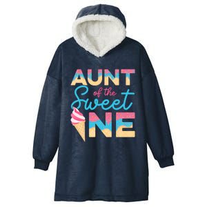 Aunt Of The Sweet One Ice Cream 1st First Family Birthday Gift Hooded Wearable Blanket