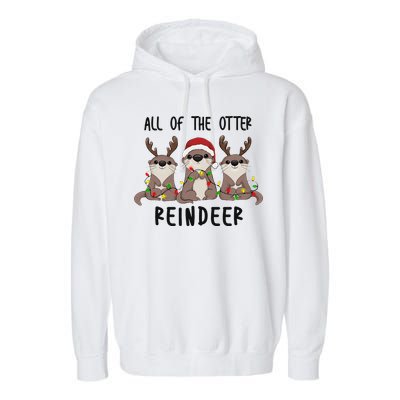 All of the Otter Reindeer Cute Christmas Animal Otter Pun Garment-Dyed Fleece Hoodie