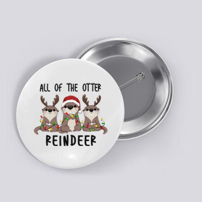 All of the Otter Reindeer Cute Christmas Animal Otter Pun Button