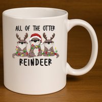 All of the Otter Reindeer Cute Christmas Animal Otter Pun 11oz C Handle Ceramic Mug