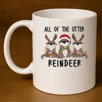 All of the Otter Reindeer Cute Christmas Animal Otter Pun 11oz C Handle Ceramic Mug