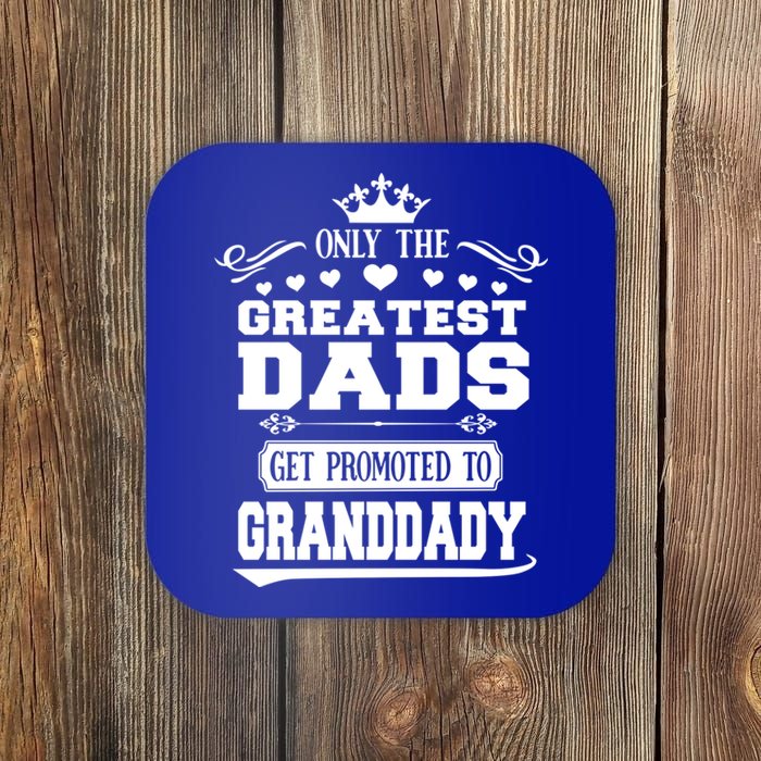 Awesome Only The Greatest Dads Get Promoted To Granddady Gift Coaster