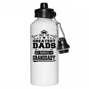 Awesome Only The Greatest Dads Get Promoted To Granddady Gift Aluminum Water Bottle