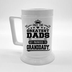 Awesome Only The Greatest Dads Get Promoted To Granddady Gift Beer Stein