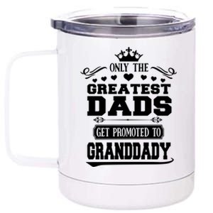 Awesome Only The Greatest Dads Get Promoted To Granddady Gift 12 oz Stainless Steel Tumbler Cup