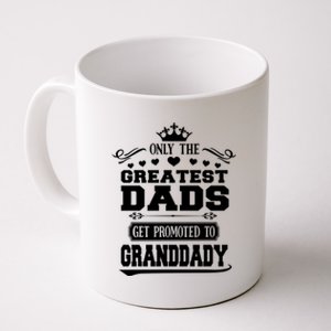 Awesome Only The Greatest Dads Get Promoted To Granddady Gift Coffee Mug