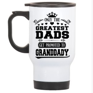 Awesome Only The Greatest Dads Get Promoted To Granddady Gift Stainless Steel Travel Mug