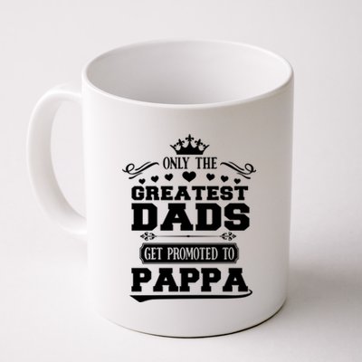 Awesome Only The Greatest Dads Get Promoted To Pappa Gift Coffee Mug