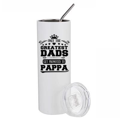 Awesome Only The Greatest Dads Get Promoted To Pappa Gift Stainless Steel Tumbler