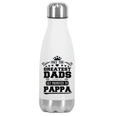 Awesome Only The Greatest Dads Get Promoted To Pappa Gift Stainless Steel Insulated Water Bottle