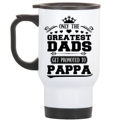 Awesome Only The Greatest Dads Get Promoted To Pappa Gift Stainless Steel Travel Mug