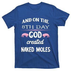 And On The 8th Day God Created Naked Moles Rodent Rat Gift T-Shirt