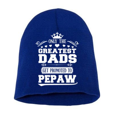 Awesome Only The Greatest Dads Get Promoted To Pepaw Gift Short Acrylic Beanie