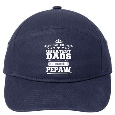 Awesome Only The Greatest Dads Get Promoted To Pepaw Gift 7-Panel Snapback Hat