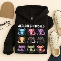 Axolotls Of The World Fun Colorful Cartoon Design Hoodie