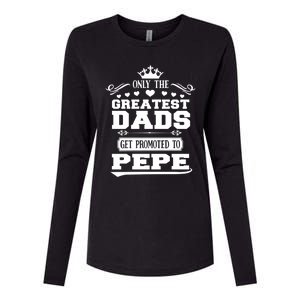 Awesome Only The Greatest Dads Get Promoted To Pepe Gift Womens Cotton Relaxed Long Sleeve T-Shirt